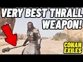 Best Thrall weapon and how to get it In Conan Exiles