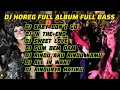 Download Lagu DJ HOREG FULL ALBUM FULL BASS VIRAL TIKTOK TERBARU