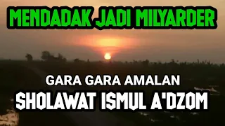 khasiat sholawat ismul adzom auto kaya mendadak