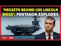 WE F CKED UP Hegseth FINALLY Admits USS Lincoln Mess Pentagon Still Refuses To Apologize WATCH