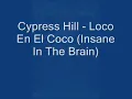 Cypress Hill - Loco En El Coco ( Insane In The Brain )