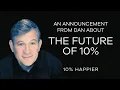 An Announcement From Dan About the Future of 10