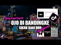 Lagu DJ OJO DIBANDINGKE X SIKOK BAGI DUO REMIX VIRAL TIKTOK TERBARU 2022 FULL BASS