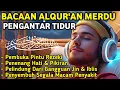 Download Lagu MUROTTAL MERDU PENGANTAR TIDUR,AYAT KURSI, ALWAQIAH,ALMULK,AR RAHMAN,YASIN,BY:Alaa Aqel