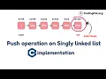 Push operation on Singly Linked List algorithm Pseudocode And C implementation CodingPal org