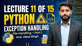 Lecture 11 of 15 Python Exception Handling File Handling Part-1