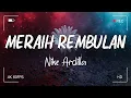 Download Lagu Meraih Rembulan - Nike Ardilla- Lirik Lagu Terbaik Nike Ardilla