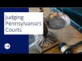 Judging Pennsylvania s Courts