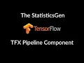 The StatisticsGen in TensorFlow Extended