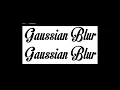 Gaussian Blur - Basic Demonstration