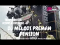 Download Lagu DJ MELODY PREMAN PENSIUN TRAP NROTOK MIDDLE KRUWEK TERBARU 2025