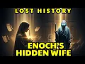ENOCH S FORGOTTEN WIFE - A Sacred Truth LOST to History