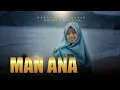Lagu MAN ANA - Cover Hayati Kalasa - Lagu Religi 2021