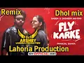 Download Lagu Fly Karke _Dhol Remix Song _ Sabba _ Lahoria Production _Jasmeen Akhtar_ Dj Arsh Records _ Dj Bass M