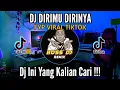 Lagu DJ DIRIMU DIRINYA FYP VIRAL TIKTOK TERBARU 2023 FULL BASS