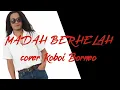 MADAH BERHELAH full cover by Koboi Borneo
