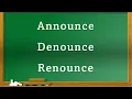 Announce Vs Denounce Vs Renounce