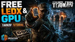 How to Get the FREE LEDX GPU AGAIN in the Tarkov 1 1 0 0 Kord Breach Tutorial