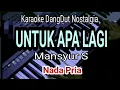 Lagu UNTUK APA LAGI - Mansyur S || Karaoke Dangdut || Nada Pria