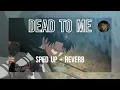 Download Lagu Sex Whales \u0026 Fraxo - Dead To Me (Sped Up + Reverb)