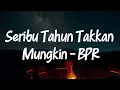 Download Lagu Seribu Tahun Takkan Mungkin - BPR (Lirik)