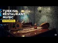 Turkish Restaurant Music - Instrumental - 10 Hours of Authentic & Traditional Background Music
