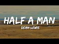 Dean Lewis - Half A Man (Lyrics)