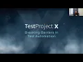 Webinar Recording TestProject X - Breaking Barriers in Test Automation