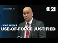 LIVE s reveal findings from use-of-force investigation prompted by