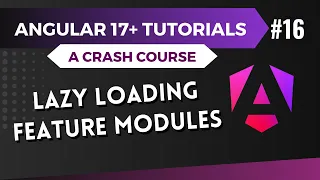 Angular 17 Tutorial - Lazy Loading Feature Modules