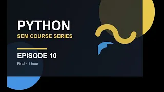 Title Python Series SEM Course - Episode 10 Final