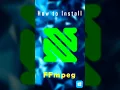How to install FFmpeg in Windows Short Tutorial