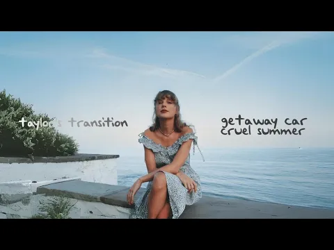 Download MP3 Taylor Swift - getaway car/cruel summer (transition)