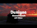 Download Lagu Duniyaa | [ Slowed+Reverb ] | Luka chuppi | Akhil \u0026 Dhvani Bhanushali | LOFI WALA