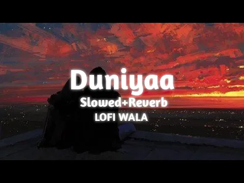 Download MP3 Duniyaa | [ Slowed+Reverb ] | Luka chuppi | Akhil & Dhvani Bhanushali | LOFI WALA