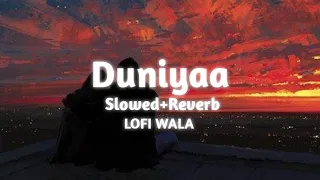 duniyaa slowed reverb luka chuppi akhil u0026 dhvani bhanushali lofi wala