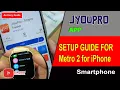 How to Connect Huafit Watch Metro 2 Smartwatch to Phone with JYouPro App