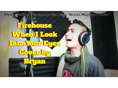 Download MP3 FIREHOUSE - WHEN I LOOK INTO YOUR EYES Cover By: BRYAN MAGSAYO