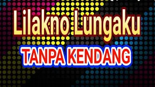 Download LILAKNO LUNGAKU Tanpa Kendang MP3