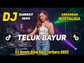 DJ TELUK BAYUR || DJ DANGDUT REMIX NOSTALGIA || DJ SLOW BASS TERBARU 2025