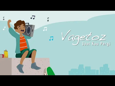 Download MP3 Vagetoz - Saat Kau Pergi (Official Lyric Video)