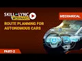 Introduction to Vehicle Route Planning for Autonomous Cars Part - 2 Skill-Lync Workshop