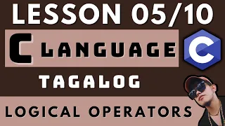C PROGRAMMING LANGUAGE - LESSON 5 LOGICAL OPERATORS CODING AND PROGRAMMING TAGALOG