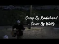 Download Lagu Creep - cover by wolfy  (@wolfytheordinaryboo) #livemusic #livemusicstream #singer