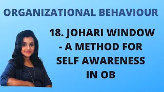 18 Johari Window - Method for Self Awareness in Organizational Behaviour OB