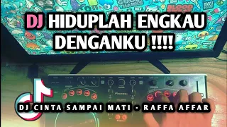 DJ HIDUPLAH ENGKAU DENGANKU - DJ CINTA SAMPAI MATI VIRAL TIKTOK REMIX FULL BASS TERBARU