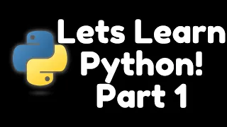 Python For Beginners pt 1 - Lets Write Our First Program