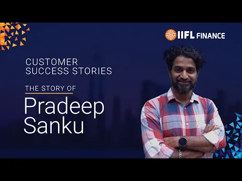 Customer Success Story: Pradeep Sanku | IIFL Finance