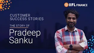 Customer Success Story: Pradeep Sanku | IIFL Finance