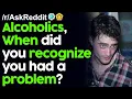Alcoholics When did you recognize you had a problem Reddit Stories Top Posts